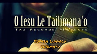 O Iesu Le Talimana’o - Sofara Luavalu