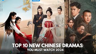 TOP 10 BEST NEW CHINESE DRAMAS 2024 ENG SUB