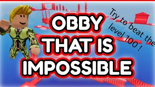 try to beat the level 100 in OBBY THAT IS IMPOSSIBLE