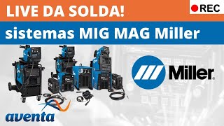 Máquinas de Solda MIG MAG Miller | Live da Solda