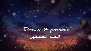 اغنية Dream It Possible مترجمة