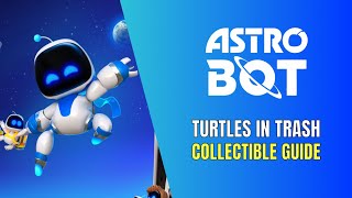 Astro Bot Turtles in Trash All Collectible Locations - 100% Guide