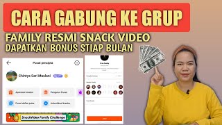 CARA BERGABUNG KE GROUP FAMILY RESMI SNACK VIDEO | DAPATKAN BONUS SETIAP BULAN NYA