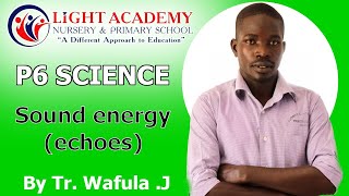 Light Academy Nursery & Primary School  P.6 Science Lesson by Tr. Wafula Joseph