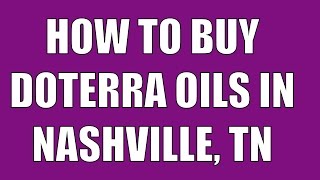 dōTERRA Nashville | Buy doTERRA Oils in Nashville, Tennessee!