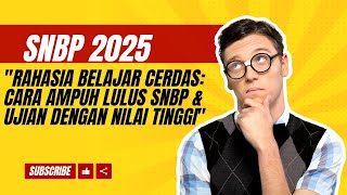 "Rahasia Belajar Cerdas: Cara Ampuh Lulus SNBP & Ujian dengan Nilai Tinggi"