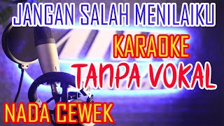 jangan salah menilaiku karaoke nada wanita tanpa vocal lirik berjalan