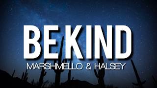 Marshmellow & Halsey - Be Kind (Lyrics)