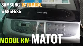 ALIEF TOEN || Memperbaiki Modul Mesin Cuci Samsung KW 18 Tombol, Mati Total WA95F5S5