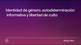 Identidad de género, autodeterminación informativa y libertad de culto