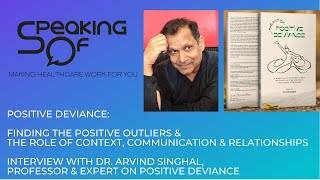 Positive Deviance: Positive Outliers & Role of Context, Comm & Relationships - Dr. Arvind Singhal