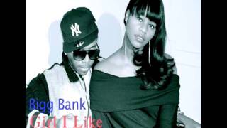 Bigg Bank-Girl I like