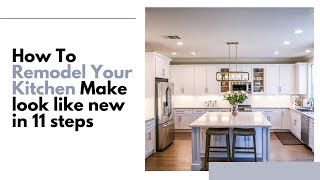 How To Remodel Your Kitchen Make look like new in 11 steps