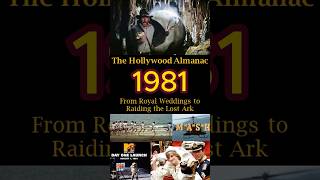 The Hollywood Almanac: 1981: From Royal Weddings to Raiding the Lost Ark