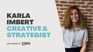 Interview with Karla Imbert - Creative & Strategist - ESBS Lecturers