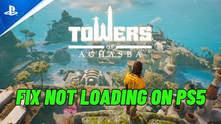 How To Fix Towers of Aghasba Stuck on Loading Screen Error On PS5