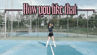 BLACKPINK - 'How You Like That’______Dance cover by ssspt