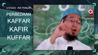 Perbedaan Kaffar, Kafir, Kuffar - Ustadz Adi Hidayat