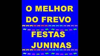 O MELHOR DO FREVO FESTAS JUNINAS