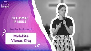 Skausmas ir meilė | Mylėkite vienas kitą | Jovita Anikinaitė