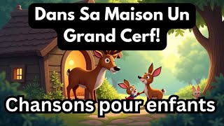 Dans Sa Maison Un Grand Cerf! | Chant d'animaux |- Chansons des maternelles