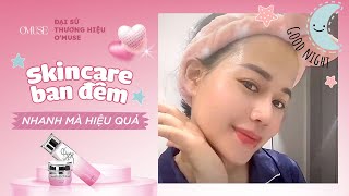 [ĐẠI SỨ O'MUSE] SKINCARE BUỔI TỐI "NHANH MÀ HIỆU QUẢ" TỪ TIKTOKER ĐỖ MỸ LINH