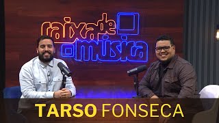 TARSO FONSECA: “Quando a gente coloca a nossa vida nas mãos de Deus Ele faz tudo perfeito”