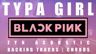 TYPA GIRL - BLACKPINK | Acoustic Karaoke | Chords