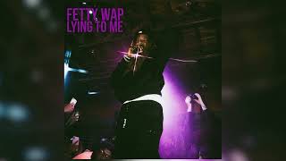 Fetty Wap - Lying To Me (No Featured Artists)