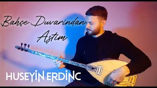 Hüseyin Erdinç - Bahçe Duvarından Aştım