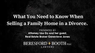 What You Need To Know When Selling a Family Home in a Divorce