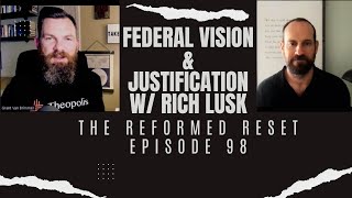 Rich Lusk on #federalvision & Justification | The Reformed Reset #reformedtheology #justification