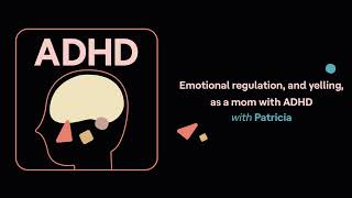 ADHD Aha | Emotional regulation, and yelling, as a mom with ADHD (Patricia Sung's story)