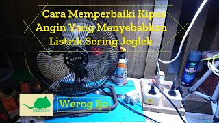 Cara Memperbaiki Kipas Angin Yang Menyebabkan Listrik Sering Jeglek