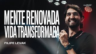 MENTE RENOVADA VIDA TRANSFORMADA | FILIPE LEVAK