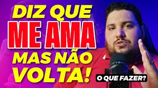 O QUE FAZER QUANDO ELE(A) DIZ QUE AMA MAS NÃO QUER VOLTAR? | Allam Fillipe