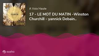 17 - LE MOT DU MATIN -Winston Churchill - yannick Debain..