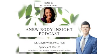 Revolutionizing Nutrition and Mental Health with Dr. David Wiss | ANEW Body Insight Podcast