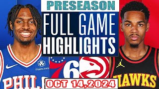 Atlanta Hawk Vs Philadelphia 76ers Full Game Highlights Oct 14,2024 NBA Preseason