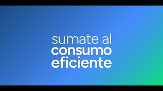 Sumate al consumo eficiente