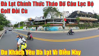 Đà Lạt Chính Thức Tháo Dỡ CLB Golf Đồi Cù, Mưa Quá Là Mưa