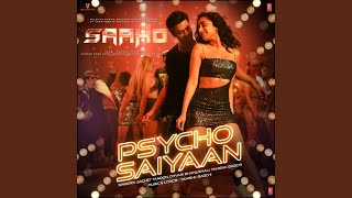 Psycho Saiyaan (From "Saaho")