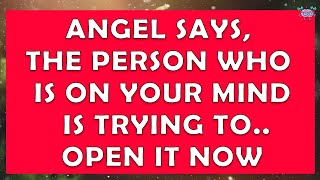 God Message 🕊️Angel says, The person who is on your mind is trying to.. Open It Now✝️Jesus Message