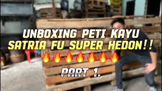 SATRIA FU SUPER HEDON DI UNBOXING DARI PETI KAYU NIH GUYSS! UDAH KAYA MOGE INI MAH🥶🥶 (PT.1)