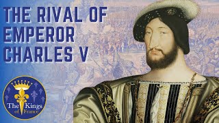 Francis I Of France - RIVAL Of Holy Roman Emperor Charles V