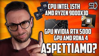 NUOVE CPU E SCHEDE VIDEO IN ARRIVO - CONVIENE ASPETTARE PER ACQUISTARE UN PC?