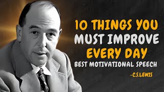 10 Things You Must Work On Every Day - C.S. Lewis Motivation