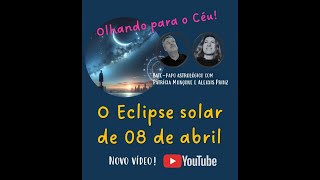 OLHANDO PARA O CEU CAP 2   - O ECLIPSE SOLAR EM ARIES 08/04/24