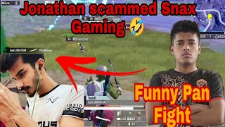 Jonathan scammed Snax Gaming 🤣🤣 | Jonathan Team Up | BGMI Streamers funny Pan Fight | BGMI