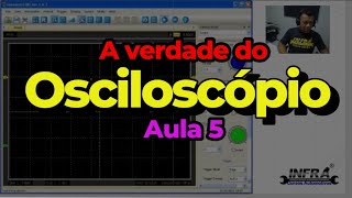 A Verdade Sobre o Osciloscópio - Aula 5 - Transdutores, será que compensa usar?